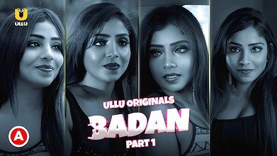 Badan – Part 1 Episode 1-4  ULLU