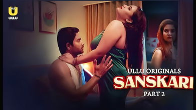 Sanskari – Part 2 Epi 6-9Ullu