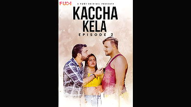 Kaccha Kela Ep2 Fugi
