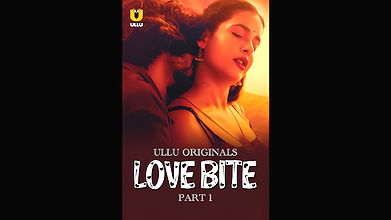 Love Bite Part – 01  Ullu