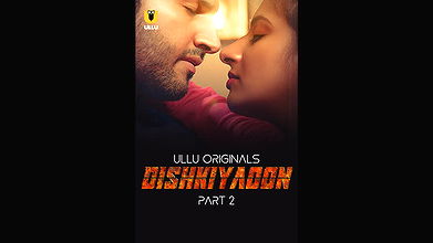 Dishkiyaoon – Part 2 Ep4-6 Ullu