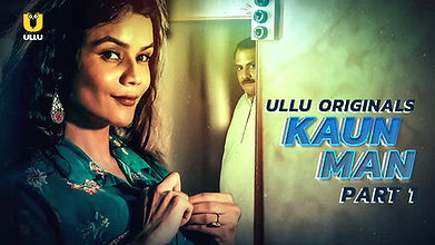 Kaun Man – Part 1 Ullu
