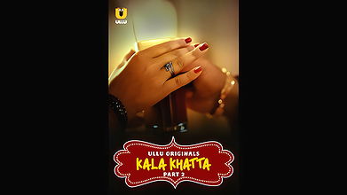 Kala Khatta P2 Ep4-6 Ullu