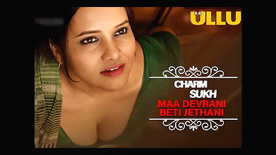 Charmsukh – Maa Devrani Beti Jethani P02 – 2022 – Hindi Hot Web Series – UllU
