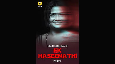 Ek Haseena Thi Part – 02 Ep4-6 Ullu