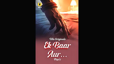Ek Baar Aur Part – 01 Ep1-3 Ullu