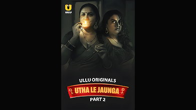 Utha Le Jaunga Part – 02 Ep5-7 Ullu