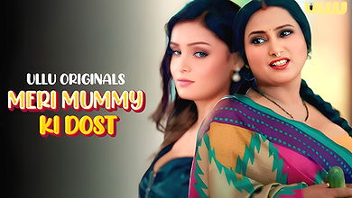 Meri Mummy Ki Dost 2025  S01 Part 2 ULLU