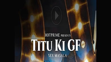 Titu Ki GF – Hot Prime