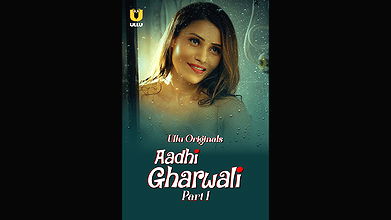 Aadhi Gharwali 2025 UNRATED 1080p HEVC HDRip S01 Part 1 Hot Series
