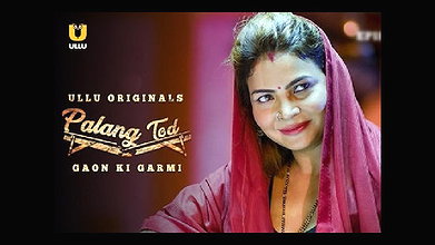 Palang Tod – Gaon Ki Garmi – 2021 –Complete Hot Web Series – UllU