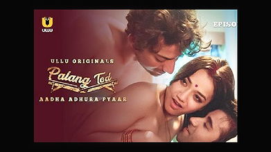 Palang Tod – Aadha Adhura Pyaar – 2021 – Hindi Hot Web Series – UllU